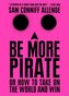 Be More Pirate: Or How to Take on the World and Win