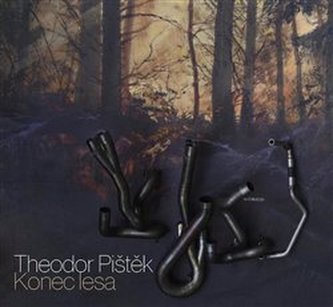 Theodor Pištěk - Konec lesa Theodor Pištěk - Konec lesa