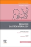 PEDIATRIC GASTROENTEROLOGY AN ISSUE OF P
