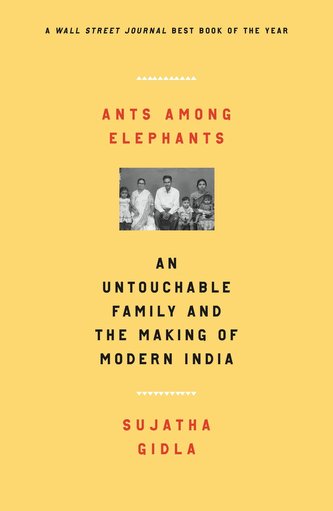 Ants Among Elephants: An Untouchable Family and the Making of Modern India