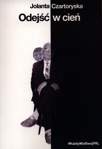 Odejść w cień. Każdy miał swój PRL