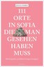 111 Orte in Sofia, die man gesehen haben muss