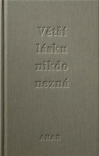 Větší lásku nikdo nezná Větší lásku nikdo nezná