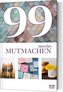 99 Ideen fürs Mutmachen
