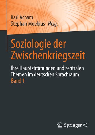 Soziologie der Zwischenkriegszeit. Ihre Hauptströmungen und zentralen Themen im deutschen Sprachraum 01