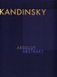 Wassily Kandinsky - Absolut. Abstrakt
