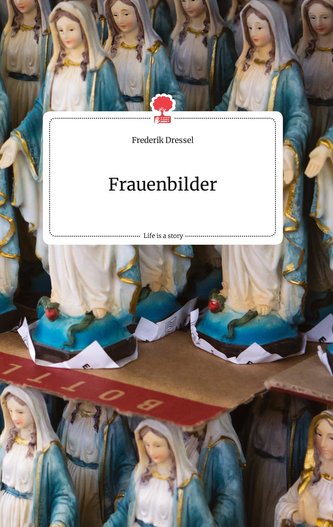 Frauenbilder. Life is a Story - story.one
