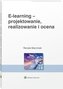 E-learning Projektowanie organizowanie realizowanie i ocena