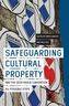 Safeguarding Cultural Property and the 1954 Hague Convention