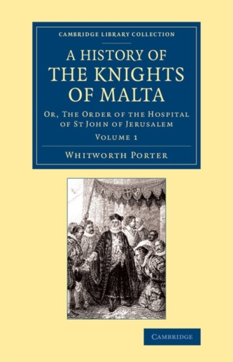 A History of the Knights of Malta: Volume 1