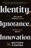 Identity, Ignorance, Innovation
