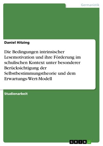 Die Bedingungen intrinsischer Lesemotivation und ihre Förderung im schulischen Kontext unter besonderer Berücksichtigung  der Se