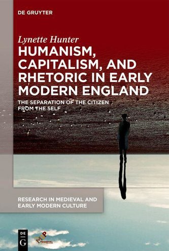 Humanism, Capitalism, and Rhetoric in Early Modern England