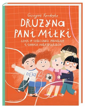 Drużyna pani Miłki, czyli o szacunku, odwadze i innych wartościach