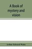 A book of mystery and vision