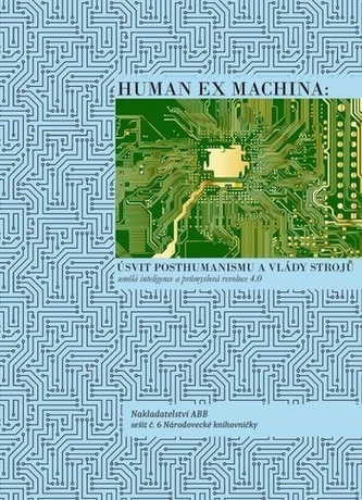 Human ex machina: Úsvit posthumanismu a vlády strojů