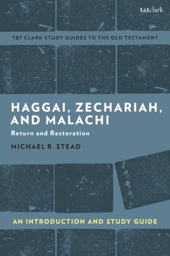 Haggai, Zechariah, and Malachi: An Introduction and Study Guide