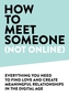 How to Meet Someone (Not Online)