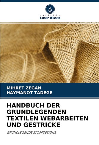 HANDBUCH DER GRUNDLEGENDEN TEXTILEN WEBARBEITEN UND GESTRICKE