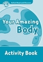Your Amazing Body 6: Activity Book/Oxford Read and Discover