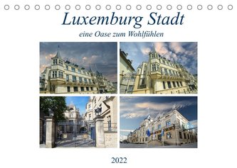 Luxemburg Stadt eine Oase zum Wohlfühlen (Tischkalender 2022 DIN A5 quer)