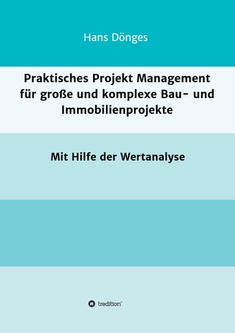 Praktisches Projekt Management für große und komplexe Bau- und Immobilienprojekte
