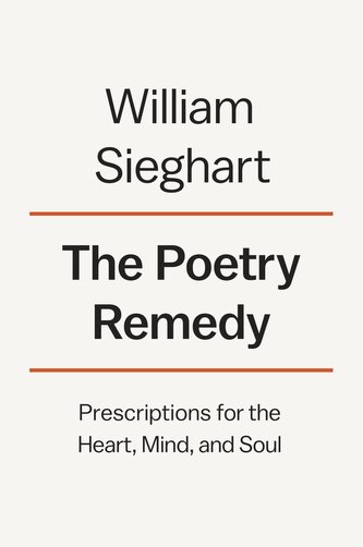 The Poetry Remedy: Prescriptions for the Heart, Mind, and Soul