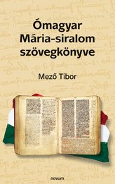Ómagyar Mária-siralom szövegkönyve