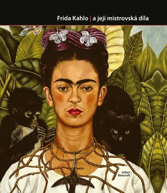 Frida Kahlo a její mistrovská díla Frida Kahlo a její mistrovská díla
