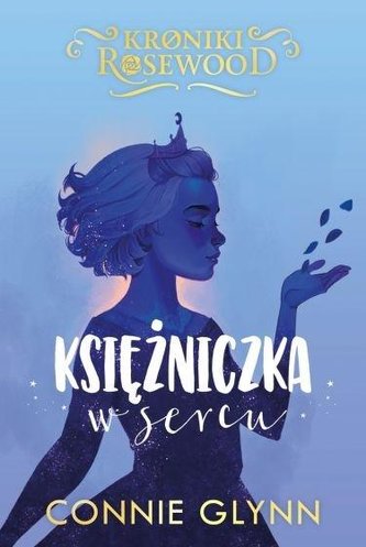 Kroniki Rosewood Tom 4 Księżniczka w sercu