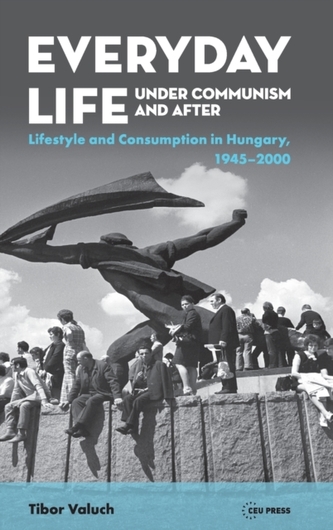 Everyday Life Under Communism and After