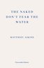 The Naked Don't Fear the Water
