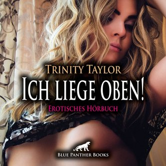Ich liege oben! Erotik Audio Story | Erotisches Hörbuch Audio CD