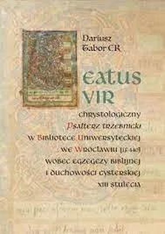 Beatus vir: Chrystologiczny Psałterz trzebnicki w Bibliotece Uniwersyteckiej we Wrocławiu (IF 440) w Beatus vir: Chrystologiczny Psałterz trzebnicki w Bibliotece Uniwersyteckiej we Wrocławiu (IF 440) w