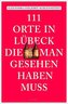 111 Orte in Lübeck, die man gesehen haben muss