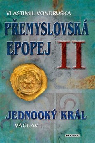 Přemyslovská epopej II. - Jednooký král Václav I. Přemyslovská epopej II. - Jednooký král Václav I.