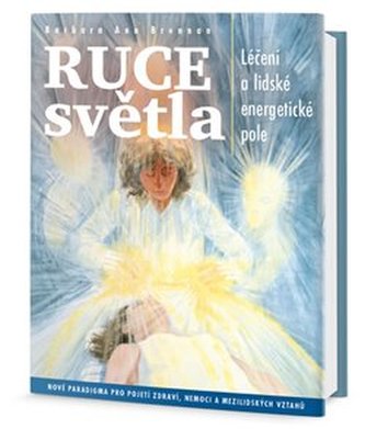 Ruce světla - Léčení a lidské energetické pole Ruce světla - Léčení a lidské energetické pole