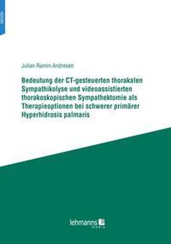 Bedeutung der CT-gesteuerten thorakalen Sympathikolyse und videoassistierten thorakoskopischen Sympathektomie als Therapieoption