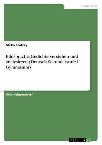 Bildsprache. Gedichte verstehen und analysieren (Deutsch Sekundarstufe I Gymnasium)