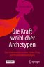 Die Kraft weiblicher Archetypen