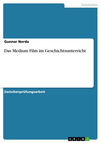 Das Medium Film im Geschichtsunterricht