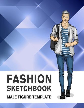 Fashion Sketchbook Male Figure Template: 440 Large Male Figure Template for Easily Sketching Your Fashion Design Styles and Buil