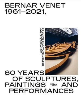 Bernar Venet 1961-2021. 60 Years of Sculptures, Paintings and Performances 