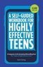 A Self-Guided Workbook for Highly Effective Teens