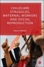 Childcare Struggles, Maternal Workers and Social Reproduction