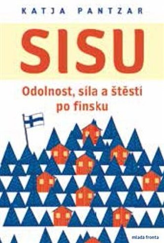 Sisu - Odolnost, síla a štěstí po finsku Sisu - Odolnost, síla a štěstí po finsku