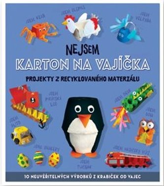 Nejsem karton na vajíčka - Projekty z recyklovaného materiálu