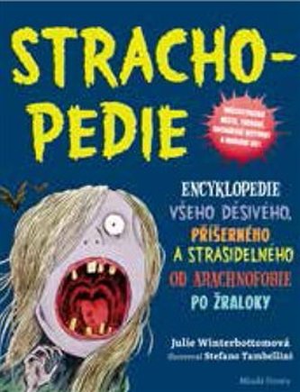 Strachopedie - Encyklopedie všeho děsivého, příšerného a strašidelného od arachnofobie po žraloky