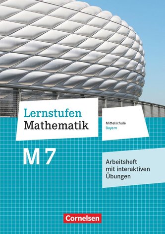 Lernstufen Mathematik 7. Jahrgangsstufe - Mittelschule Bayern - Arbeitsheft mit eingelegten Lösungen und interaktiven Übungen au