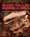 The Wood Pellet Smoker And Grill Cookbook